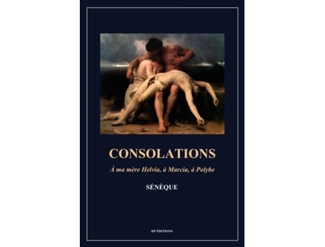 Livro Consolations A ma mère Helvia, à Marcia, à Polybe de Sénèque (Inglês)