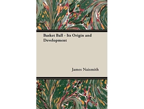 Livro Basket Ball Its Origin and Development de James Naismith (Inglês)