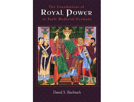 Livro Foundations of Royal Power in Early Medieval Germany de Professor David S Bachrach (Inglês - Capa Dura)