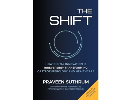 Livro The Shift How Digital Innovation Is Irreversibly Transforming Gastroenterology and Healthcare de Praveen Suthrum (Inglês)