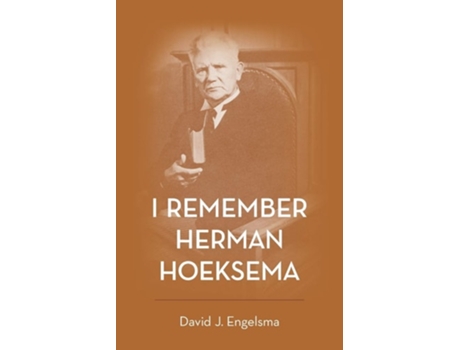 Livro I Remember Herman Hoeksema De David J Engelsma (inglês)
