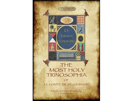 Livro The Most Holy Trinosophia - With 24 Additional Illustrations, Omitted From The Original 1933 Edition De Le Comte De St-germain (inglês)