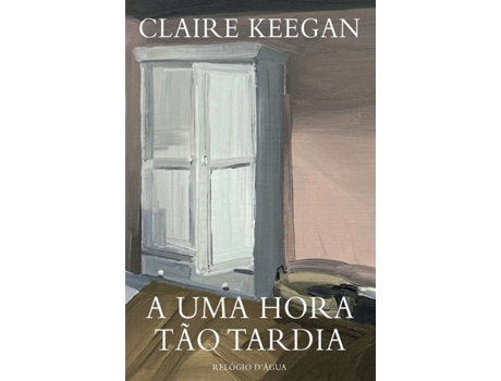 Livro A uma Hora Tão Tardia de Claire Keegan (Português)