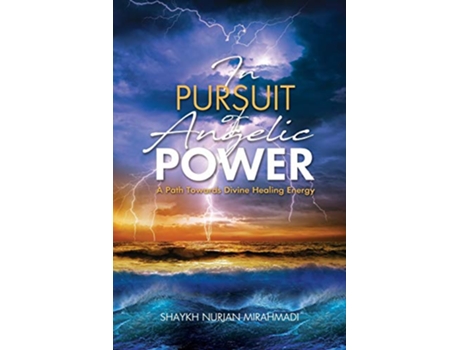 Livro In Pursuit of Angelic Power A Path Towards Divine Healing Energy Full Color Edition de Nurjan Mirahmadi (Inglês)
