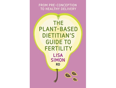 Livro PlantBased Dietitians Guide to Fertility de Lisa Simon Rd (Inglês)