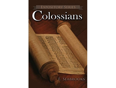 Livro Colossians A Literary Commentary on Paul the Apostles Letter to The Colossians Expository de Edward L Seabrooks (Inglês)