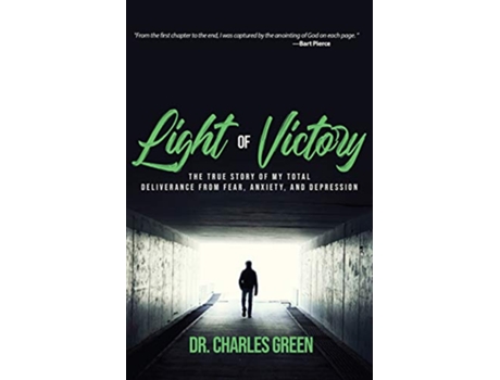 Livro Light of Victory The True Story of My Total Deliverance from Fear Anxiety and Depression de Charles Green (Inglês)