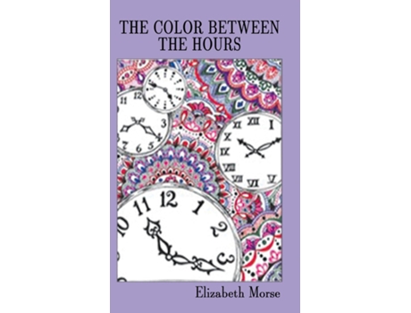 Livro The Color Between the Hours de Elizabeth Morse (Inglês)