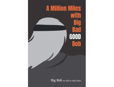 Livro A Million Miles With Big Bad Good Bob De Big Bob E Jody Dyer (inglês)