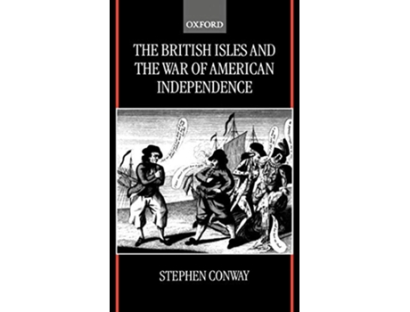 Livro British Isles and the War of American Independence de Stephen Conway (Inglês - Capa Dura)