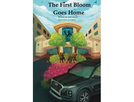 Livro The First Bloom Goes Home De Huff Harris (inglês)