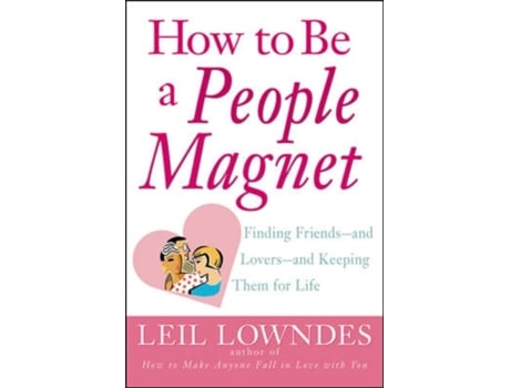 Livro how to be a people magnet de lowndes, leil,lowndes, leil (inglês)