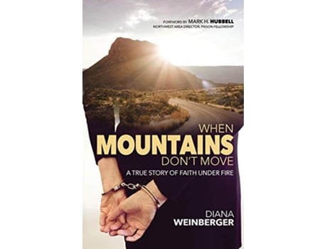 Livro When Mountains Dont Move A True Story of Faith Under Fire de Diana Weinberger (Inglês)