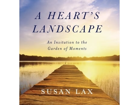 Livro A Heart's Landscape: An Invitation to the Garden of Moments Susan Lax (Inglês)