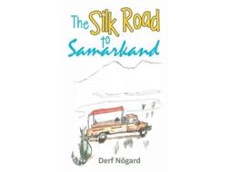 Livro The Silk Road To Samarkand De Derf Nogard (inglês)