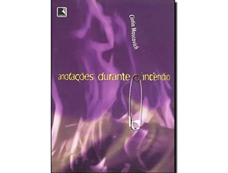Livro Anotacoes Durante O Incendio de Cíntia Moscovich (Português do Brasil)