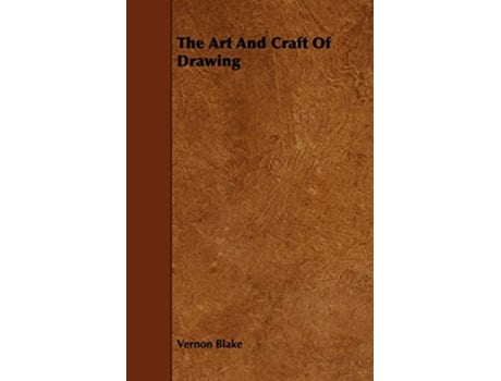 Livro The Art And Craft Of Drawing de Vernon Blake (Inglês)