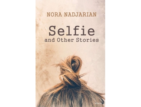 Livro Selfie And Other Stories De Nora Nadjarian (inglês)