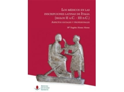 Livro Los Médicos En Las Inscripciones Latinas De Italia, Siglos Ii A.C.-Iii D.C. Aspectos Sociales Y Profesionales de María Ángeles Alonso Alonso (Espanhol)