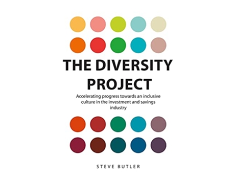 Livro The Diversity Project Accelerating progress towards an inclusive culture in the investment and savings industry de Steve Butler (Inglês)