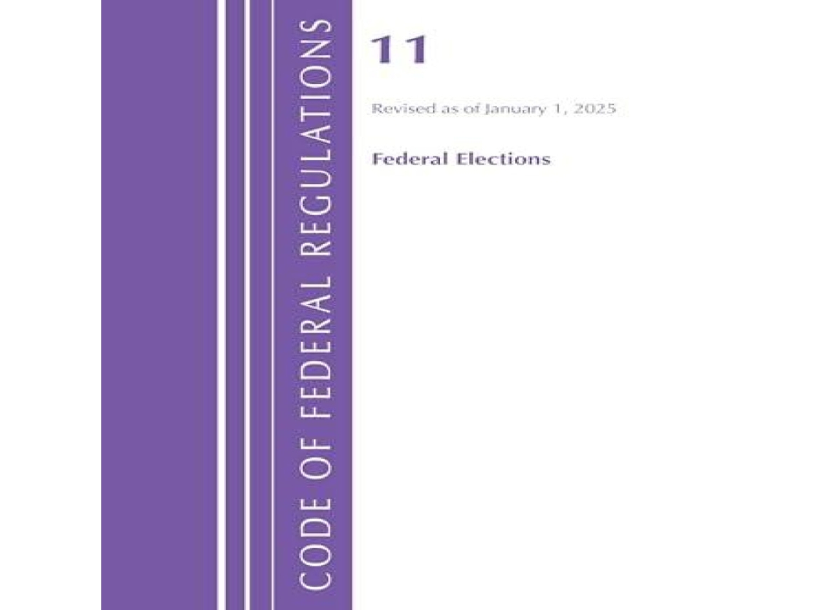 Livro Code of Federal Regulations Title 11 Federal Elections Revised as of January 1 2025 de US Office Of The Federal Register (Inglês)