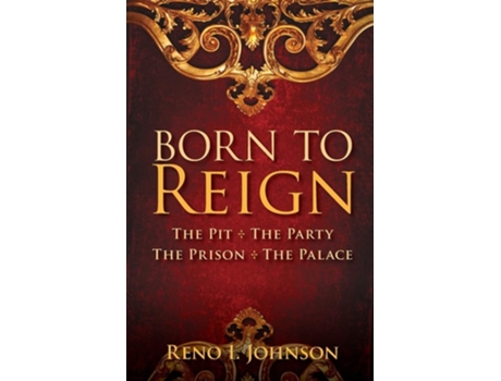 Livro Born To Reign The Pit The Party The Prison The Palace De Reno I Johnson (inglês)