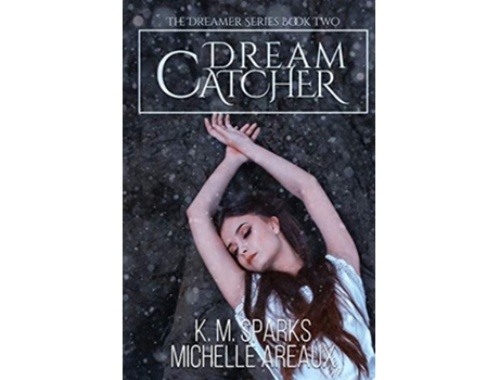 Livro Dream Catcher De Michelle Areaux E K M Sparks (inglês)