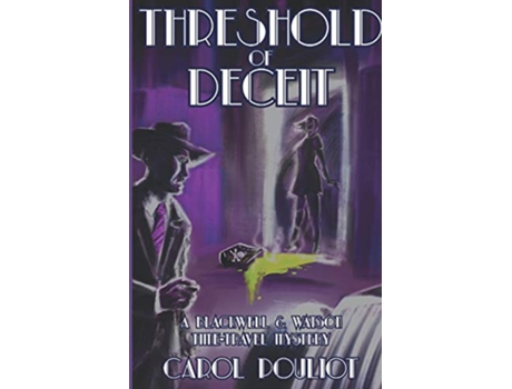 Livro Threshold of Deceit A Blackwell and Watson TimeTravel Mystery The Blackwell and Watson TimeTravel Mysteries de Carol Pouliot (Inglês)