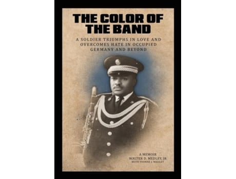 Livro The Color of the Band A Soldier Triumphs in Love and Overcomes Hate in Occupied Germany and Beyond de Walter D Medley (Inglês)