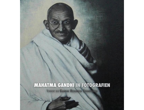 Livro Mahatma Gandhi In Fotografien Vorwort Der Gandhi Research Foundation - In Voller Farbe De Adriano Lucca (inglês)