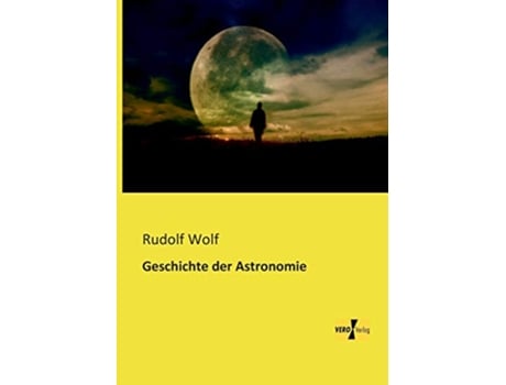 Livro Geschichte der Astronomie German Edition de Rudolf Wolf (Alemão)