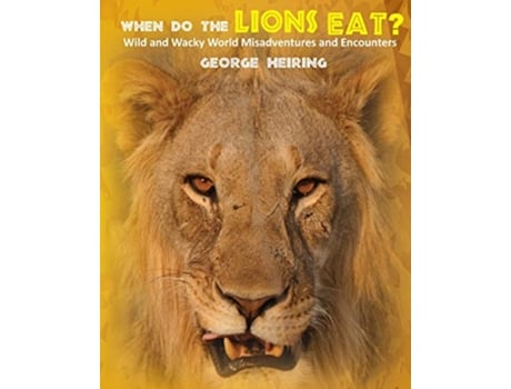 Livro When Do the Lions Eat de George Heiring (Inglês)