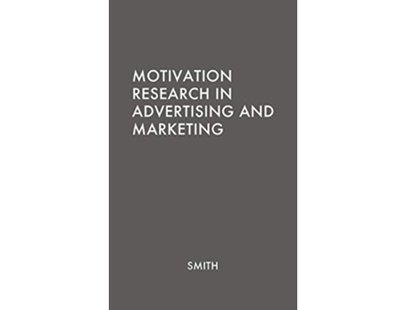 Livro Motivation Research in Advertising and Marketing de George Horsley Smith Unknown (Inglês)