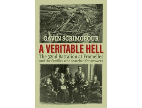 Livro A Veritable Hell The 32nd Battalion at Fromelles and the families who searched for answers de Gavin Scrimgeour (Inglês)