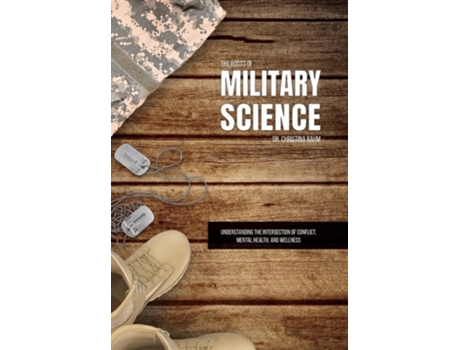 Livro The Roots of Military Science Understanding the Intersection of Conflict, Mental Health and Wellness de Dr Christina Rahm (Inglês - Capa Dura)