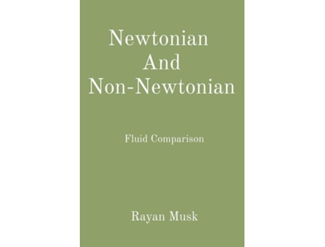 Livro Newtonian And Non-Newtonian Fluid Comparison de Rayan Musk (Inglês)