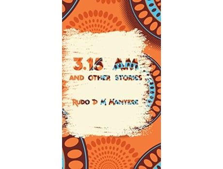 Livro 3 15 am and other stories de Rudo D M Manyere (Inglês)