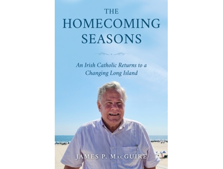 Livro The Homecoming Seasons: An Irish Catholic Returns to a Changing Long Island James MacGuire (Inglês)