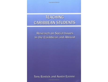 Livro Teaching Caribbean Students Research On Social Issues In The Caribbean And Abroad De Tony Bastick, Austin Ezenne Et Al. (inglês)
