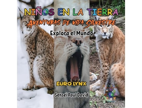 Livro Nin~os en la Tierra - Aventuras de vida Silvestre - Explora el Mundo Euro Lynx de Sensei Paul David (Inglês)