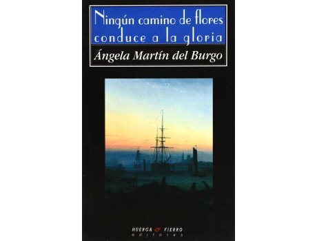 Livro Ningun Camino De Flores Conduce A La Gloria de Ángela Burgo (Inglês)