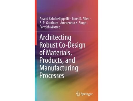 Livro Architecting Robust Co-design Of Materials, Products, And Manufacturing Processes De Anand Balu Nellippallil (inglês)