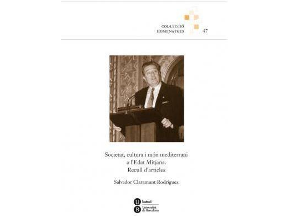 Livro Societat, cultura i món mediterrani a lEdat Mitjana recull darticles de Salvador Claramunt Rodríguez (Espanhol)