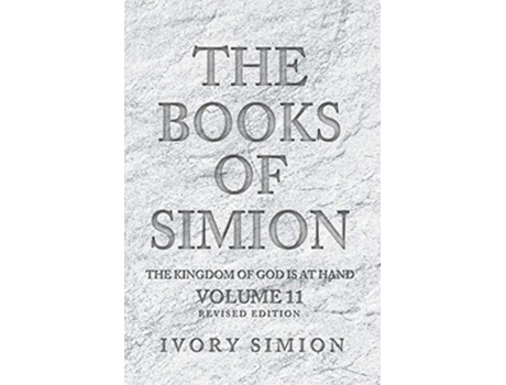 Livro The Books of Simion The Kingdom of God is at Hand Volume 11 de Ivory Simion (Inglês)