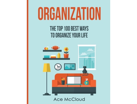 Livro Organization The Top 100 Best Ways To Organize Your Life De Ace Mccloud (inglês)
