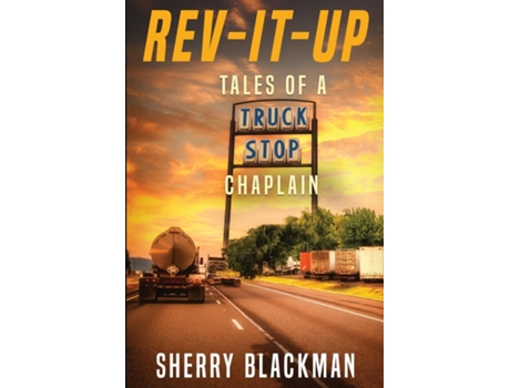 Livro Rev-it-up, Tales Of A Truck Stop Chaplain De Sherry Blackman (inglês)