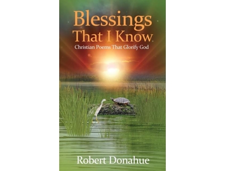 Livro Blessings That I Know Christian Poems That Glorify God De Donahue, Robert Et Al. (inglês)