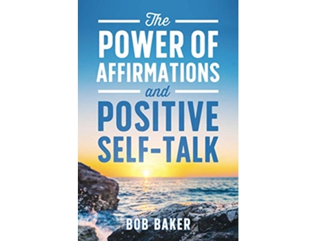Livro The Power of Affirmations and Positive SelfTalk de Bob Baker (Inglês)