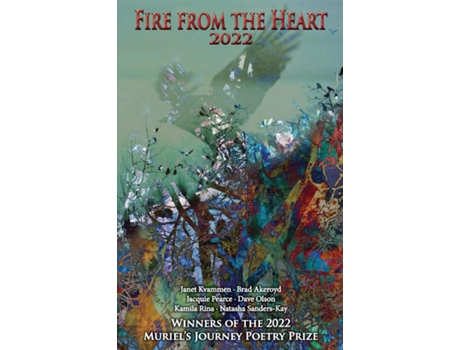 Livro Fire From The Heart 2022 Winners Of The 2022 Muriels Journey Poetry Prize De Janet Kvammen (inglês)