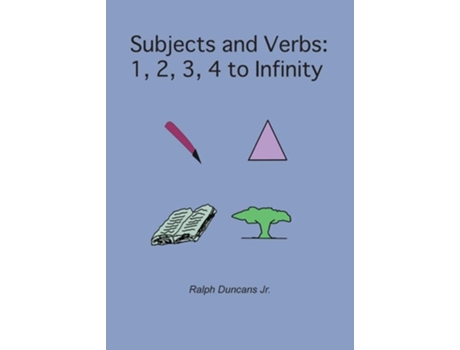 Livro Subjects And Verbs 1, 2, 3, 4 To Infinity 1, 2, 3, 4 To Infinity De Ralph Duncans Jr (inglês)